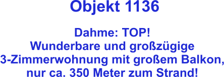 Objekt 1136  Dahme: TOP! Wunderbare und großzügige 3-Zimmerwohnung mit großem Balkon, nur ca. 350 Meter zum Strand!